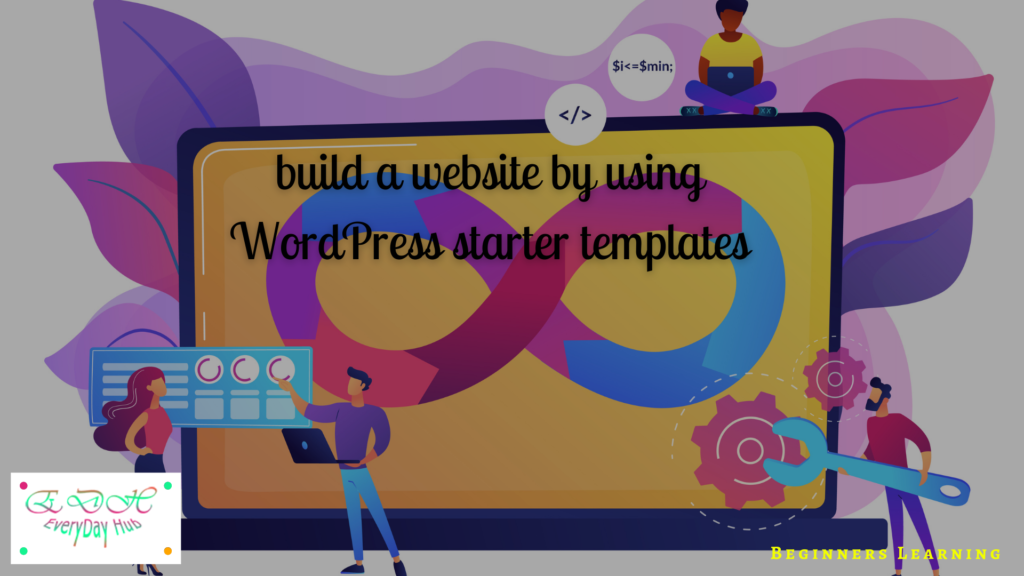 How to build a website by using a WordPress starter theme?